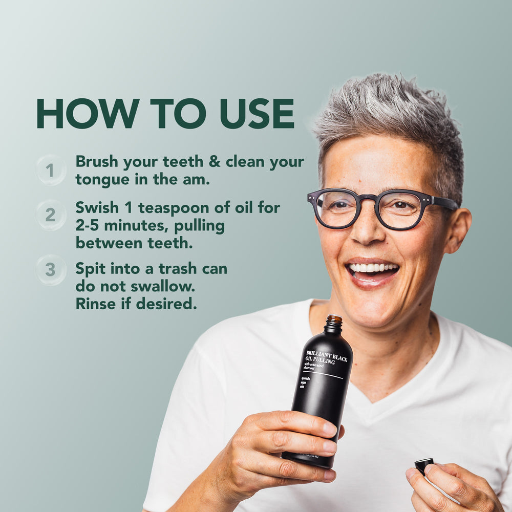 How to use Brilliant Black oil pulling: brush and clean your tongue, swish 1 teaspoon for 2–5 minutes, then spit into the trash